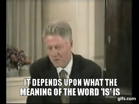 It depends upon what the meaning of the word is is.gif